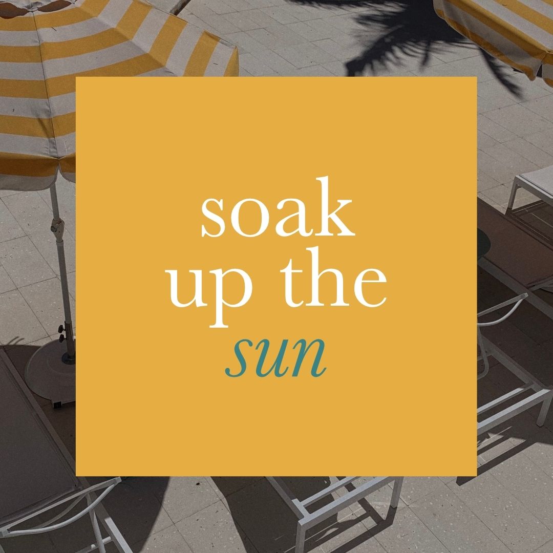 Soak up the sun